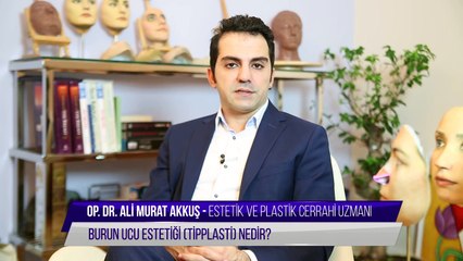 Burun Ucu Estetiği (Tipplasti) Nedir Op.Dr.ALİ MURAT AKKUŞ
