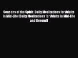 Read Seasons of the Spirit: Daily Meditations for Adults in Mid-Life (Daily Meditations for