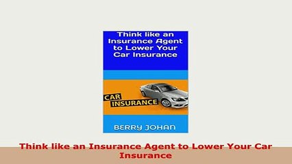 PDF  Think like an Insurance Agent to Lower Your Car Insurance Read Full Ebook