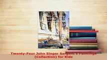 Download  TwentyFour John Singer Sargents Paintings Collection for Kids Free Books