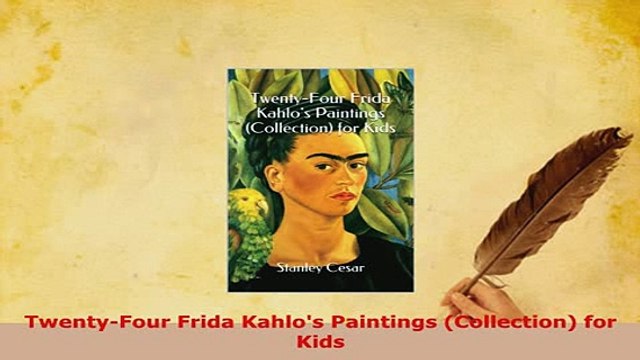 PDF TwentyFour Frida Kahlos Paintings Collection for Kids PDF Book Free