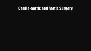 Download Cardio-aortic and Aortic Surgery PDF Free