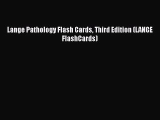 PDF Lange Pathology Flash Cards Third Edition (LANGE FlashCards)  Read Online