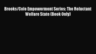 Read Brooks/Cole Empowerment Series: The Reluctant Welfare State (Book Only) Ebook Free