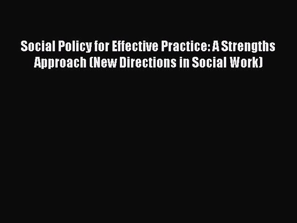 Read Social Policy for Effective Practice: A Strengths Approach (New Directions in Social Work)