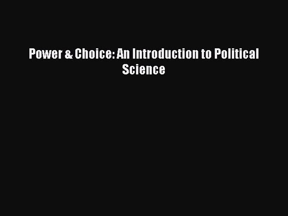 Read Power & Choice: An Introduction to Political Science PDF Online