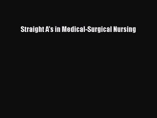 Download Straight A's in Medical-Surgical Nursing Free Books