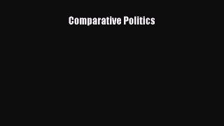 Read Comparative Politics Ebook Free