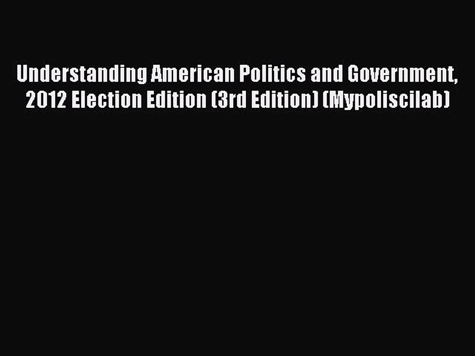 Download Understanding American Politics and Government 2012 Election Edition (3rd Edition)
