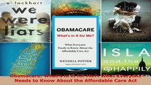 Download  Obamacare Whats in It for Me What Everyone Needs to Know About the Affordable Care Act  Read Online