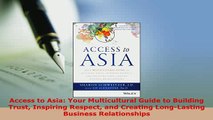 PDF  Access to Asia Your Multicultural Guide to Building Trust Inspiring Respect and Creating Ebook
