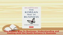 Download  The Korean Way In Business Understanding and Dealing with the South Koreans in Business Ebook