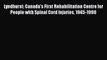 Read Lyndhurst: Canada's First Rehabilitation Centre for People with Spinal Cord Injuries 1945-1998