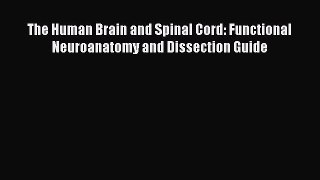 Read The Human Brain and Spinal Cord: Functional Neuroanatomy and Dissection Guide Ebook Free