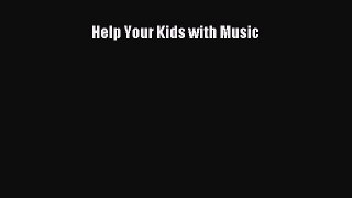 Read Help Your Kids with Music PDF Free