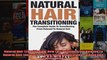 Read  Natural Hair Transitioning How To Transition From Relaxed To Natural Hair natural hair  Full EBook