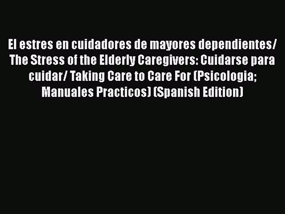 Read El estres en cuidadores de mayores dependientes/ The Stress of the Elderly Caregivers: