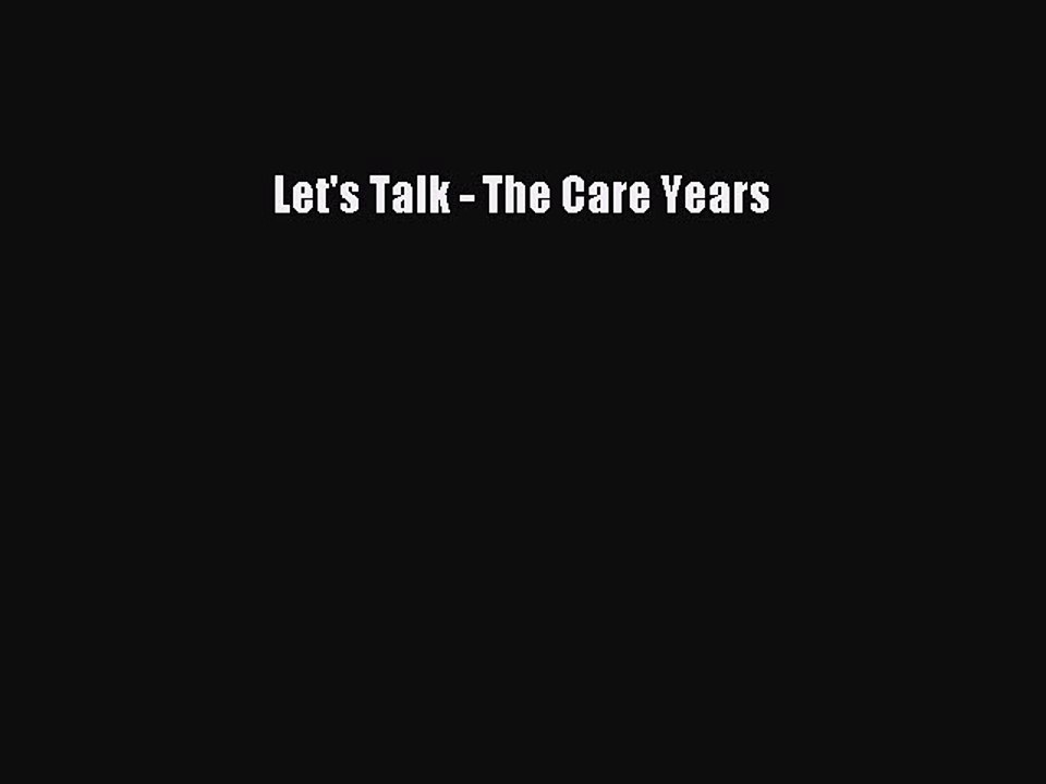 Read Let's Talk - The Care Years Ebook Free
