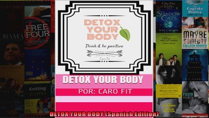 Read  DETOX YOUR BODY Spanish Edition  Full EBook