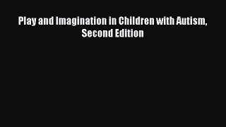 Read Play and Imagination in Children with Autism Second Edition Ebook Free