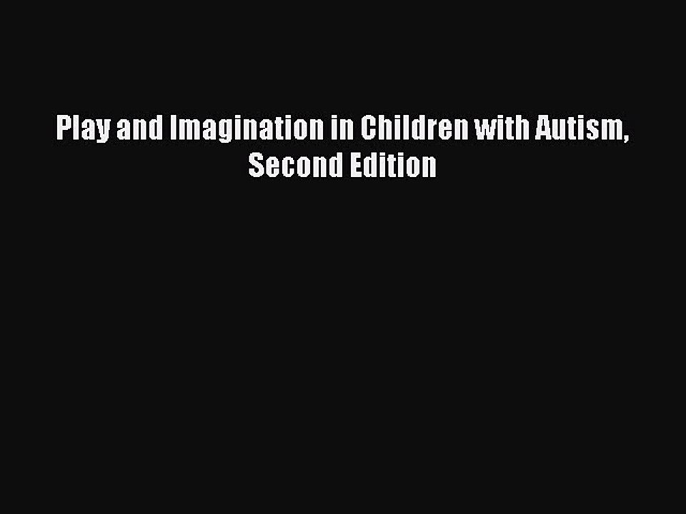 Read Play and Imagination in Children with Autism Second Edition Ebook Free
