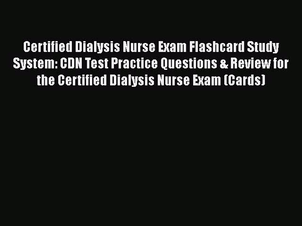 PDF Certified Dialysis Nurse Exam Flashcard Study System: CDN Test Practice Questions & Review