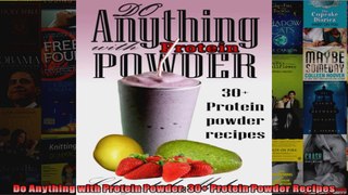Read  Do Anything with Protein Powder 30 Protein Powder Recipes  Full EBook