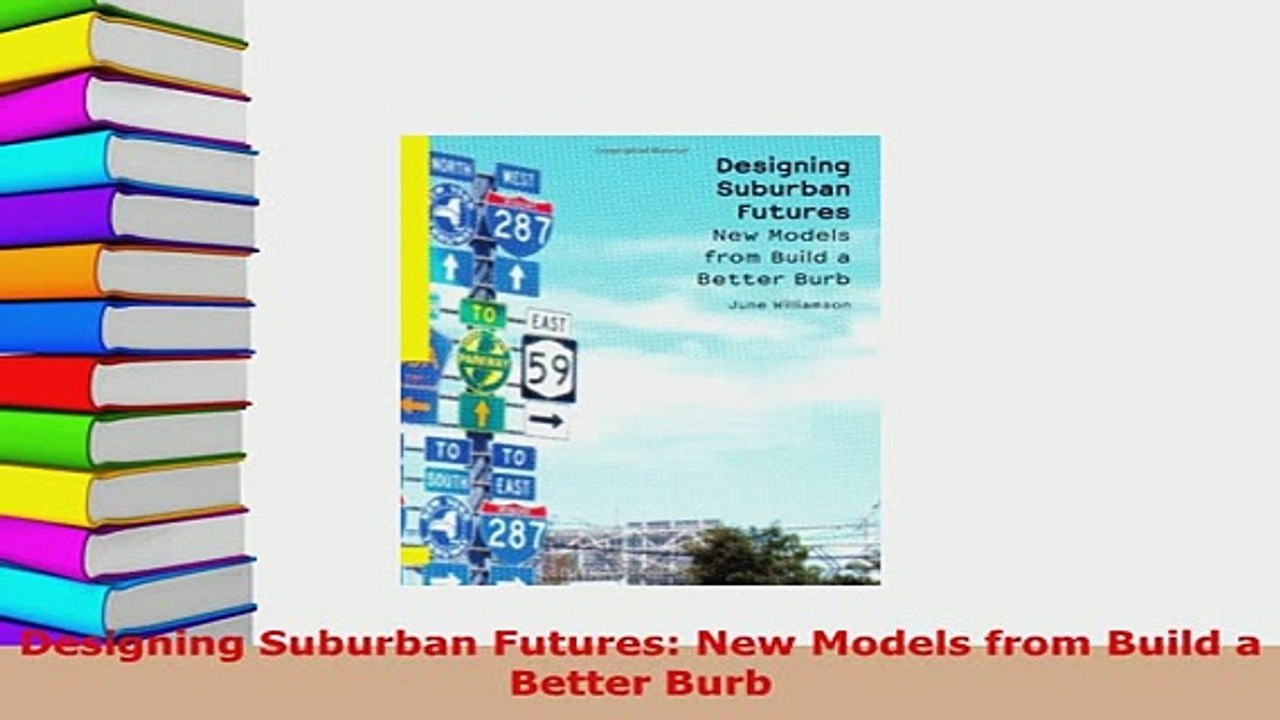 PDF  Designing Suburban Futures New Models from Build a Better Burb PDF Online
