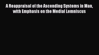 Download A Reappraisal of the Ascending Systems in Man with Emphasis on the Medial Lemniscus