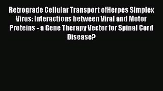 Read Retrograde Cellular Transport ofHerpes Simplex Virus: Interactions between Viral and Motor