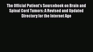 Read The Official Patient's Sourcebook on Brain and Spinal Cord Tumors: A Revised and Updated