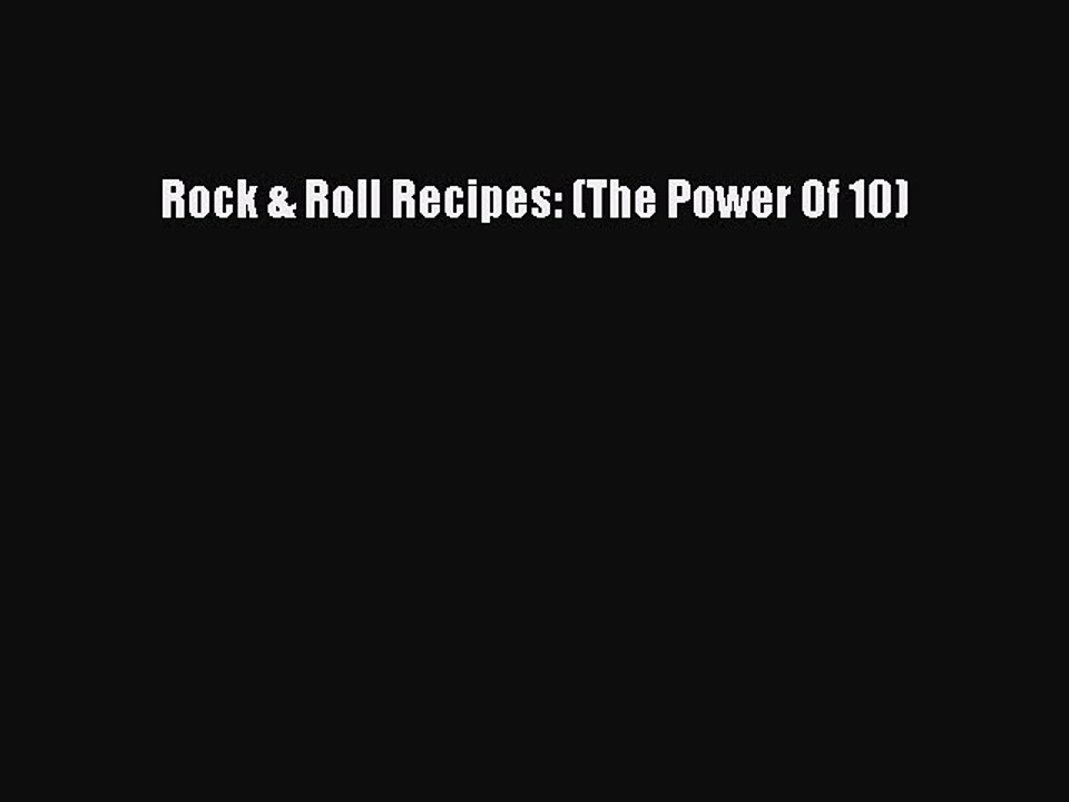 [PDF] Rock & Roll Recipes: (The Power Of 10) [Download] Full Ebook