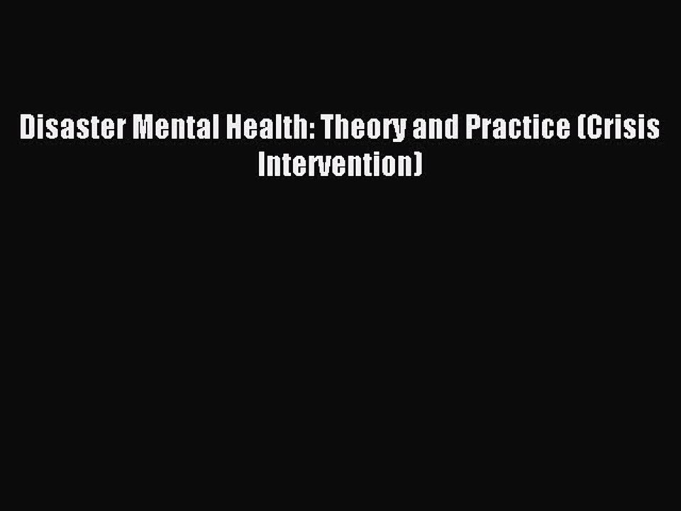 Download Disaster Mental Health: Theory and Practice (Crisis Intervention) PDF Free