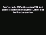 PDF Pass Your Idaho CDL Test Guaranteed! 100 Most Common Idaho Commercial Driver's License