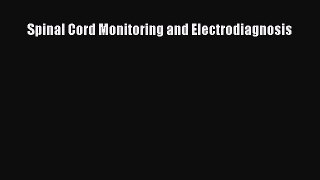 Download Spinal Cord Monitoring and Electrodiagnosis PDF Free