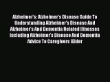 Read Alzheimer's: Alzheimer's Disease Guide To Understanding Alzheimer's Disease And Alzheimer's