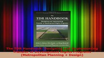 Download  The TDR Handbook Designing and Implementing Transfer of Development Rights Programs PDF Online