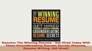 PDF  Resume The Winning Resume  Get Hired Today With These Groundbreaking Resume Secrets Ebook