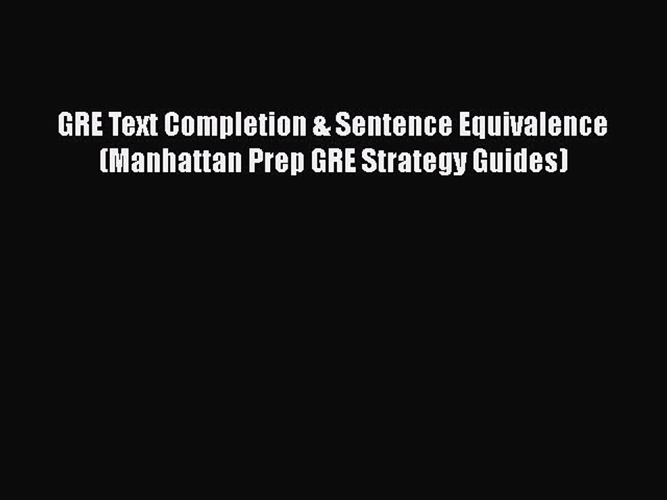 PDF GRE Text Completion & Sentence Equivalence (Manhattan Prep GRE Strategy Guides)  Read Online