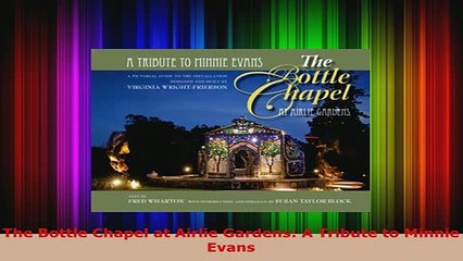 Download  The Bottle Chapel at Airlie Gardens A Tribute to Minnie Evans Read Online