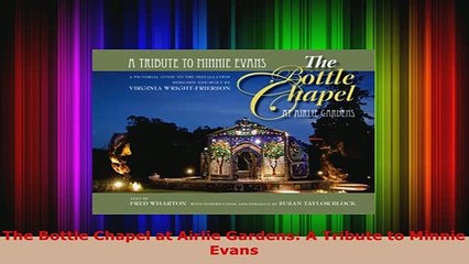 Download  The Bottle Chapel at Airlie Gardens A Tribute to Minnie Evans Read Online