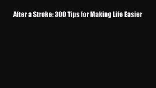Read After a Stroke: 300 Tips for Making Life Easier Ebook Free