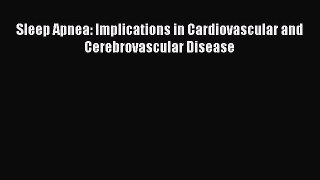 Read Sleep Apnea: Implications in Cardiovascular and Cerebrovascular Disease Ebook Free