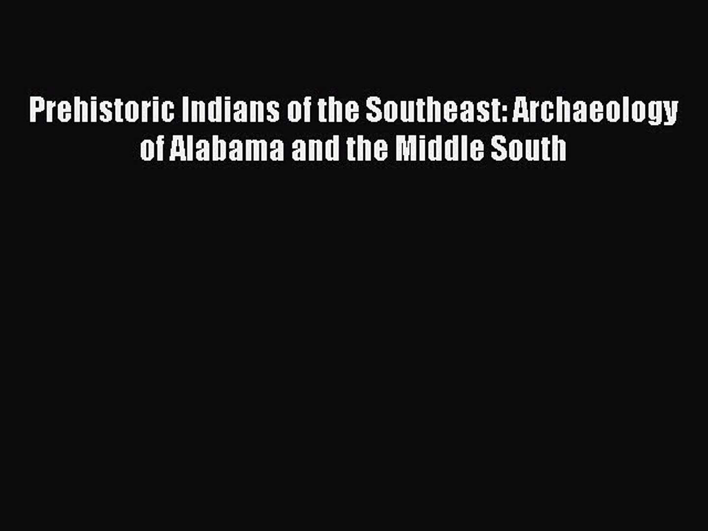 ⁣Download Prehistoric Indians of the Southeast: Archaeology of Alabama and the Middle South