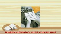 Download  Breakfast at Sothebys An AZ of the Art Word PDF Book Free
