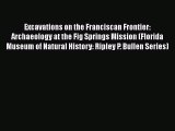 PDF Excavations on the Franciscan Frontier: Archaeology at the Fig Springs Mission (Florida
