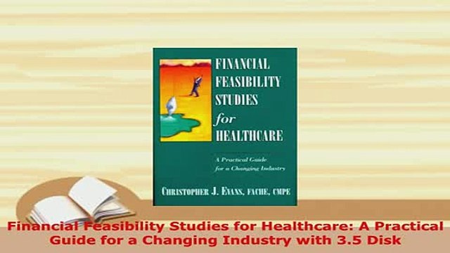 Download Financial Feasibility Studies for Healthcare A Practical Guide for a Changing Industry Free Books