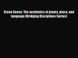 PDF Green Sense: The aesthetics of plants place and language (Bridging Disciplines Series)