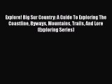 [PDF] Explore! Big Sur Country: A Guide To Exploring The Coastline Byways Mountains Trails