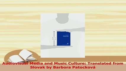 Download  Audiovisual Media and Music Culture Translated from Slovak by Barbora Patocková PDF Online